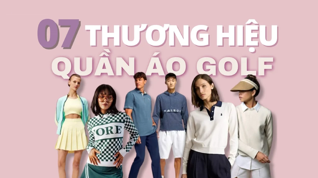 Top 7 Thương Hiệu Quần Áo Golf Hàng Hiệu Được Golfer Yêu Thích Nhất